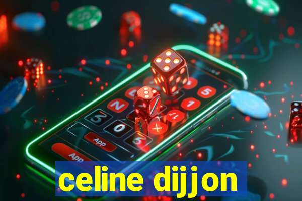 celine dijjon